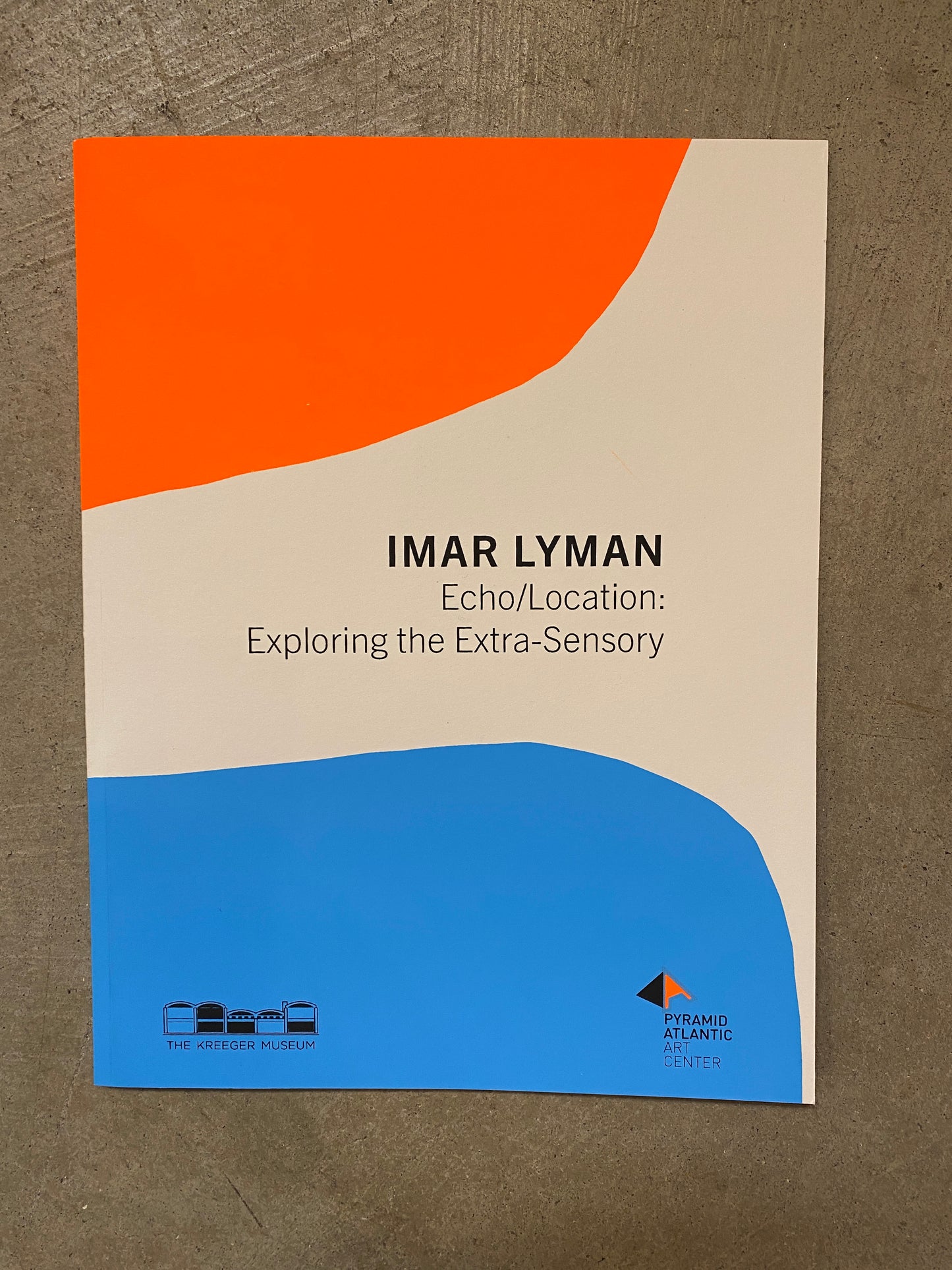 Imar Lyman Echo/Location: Exploring the Extra-Sensory Exhibition Catalog