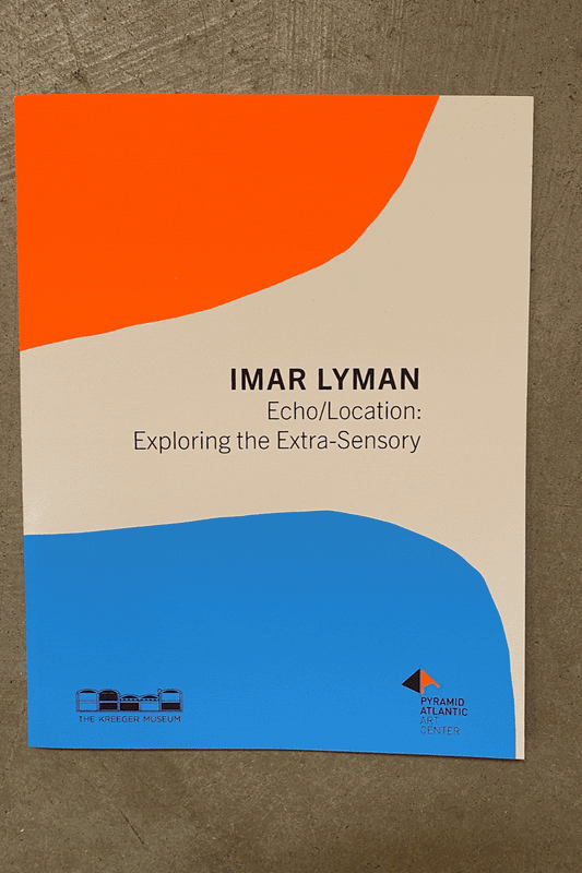 Imar Lyman Echo/Location: Exploring the Extra-Sensory Exhibition Catalog