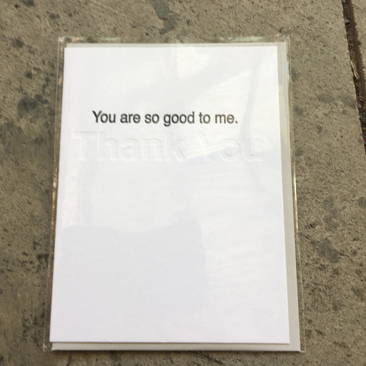 You Are So Good To Me Greeting Card