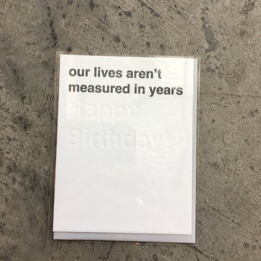 Our Lives Aren't Measured in Years Greeting Card