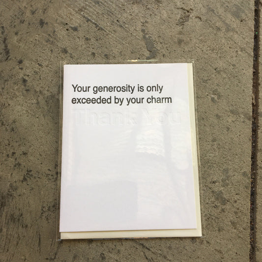 Your Generosity is Only Exceeded by Your Charm Greeting Card